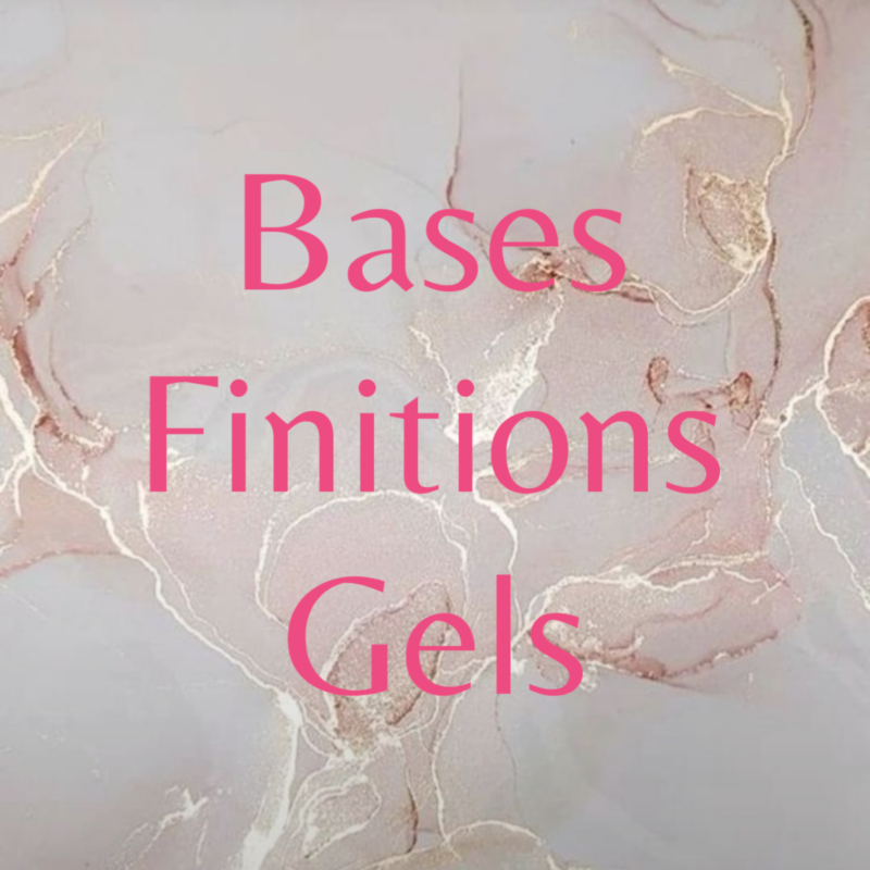 Bases Finitions Gels